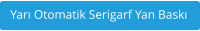 Yar Otomatik Serigarf Yan Bask