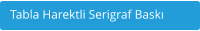 Tabla Harektli Serigraf Bask