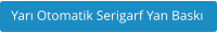 Yar Otomatik Serigarf Yan Bask