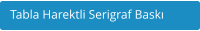 Tabla Harektli Serigraf Bask