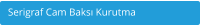 Serigraf Cam Baks Kurutma