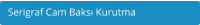 Serigraf Cam Baks Kurutma