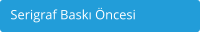 Serigraf Bask ncesi